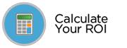Calculate Your ROI